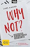 Why not?: Inspirationen für ein Leben ohne Wenn und Aber (GU Mind & Soul Einzeltitel)