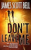 Bücher Neuerscheinungen 2022 - Don't Leave Me (English Edition) von James Scott Bell