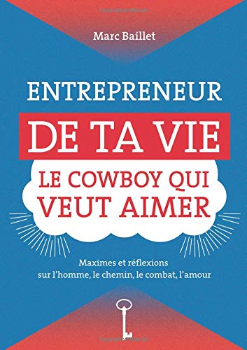 ENTREPRENEUR DE TA VIE, LE COWBOY QUI VEUT AIMER ENTREPRENEUR DE TA VIE, LE COWBOY QUI VEUT AIMER