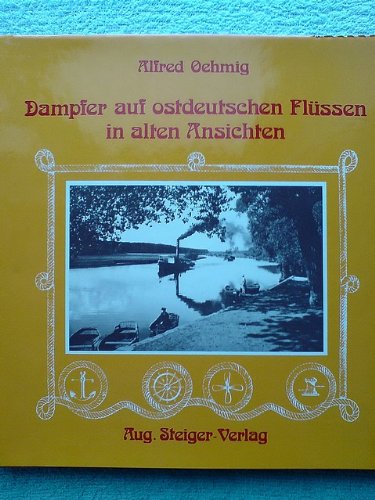 Dampfer auf Ostdeutschen Flüssen in alten Ansichten