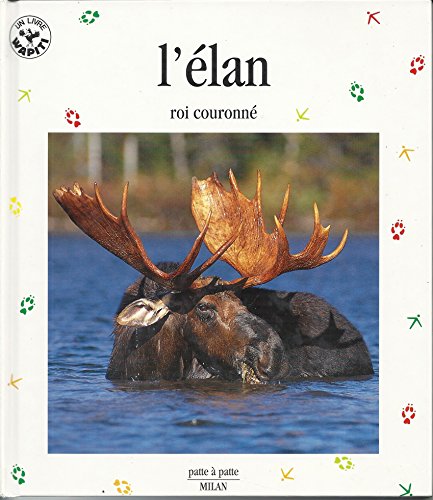 couverture de : L'&eacute;lan, roi couronn&eacute;