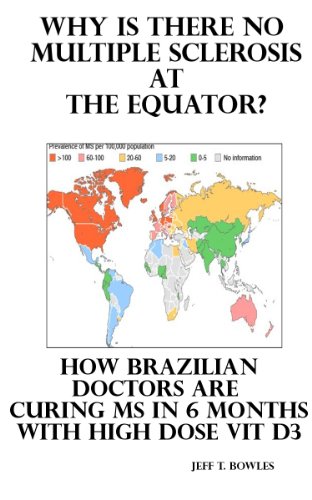 WHY IS THERE NO MULTIPLE SCLEROSIS AT THE EQUATOR? HOW BRAZILIAN DOCTORS ARE CURING MS WITH HIGH-DOSE D3 (English Edition) livre
