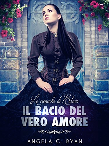 Download Il Bacio del Vero Amore: Le Cronache di Edenir #2 Download Il Bacio del Vero Amore: Le Cronache di Edenir #2
