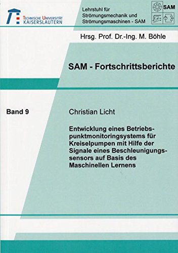 Entwicklung eines Betriebspunktmonitoringsystems für Kreiselpumpen mit Hilfe der Signale eines Beschleunigungssensors auf Basis des Maschinellen Lernens (SAM-Fortschrittsberichte)