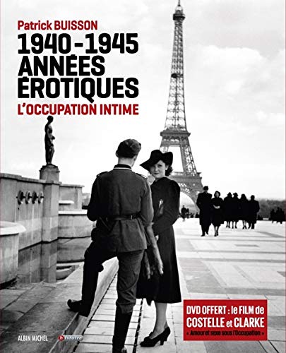 1940-1945 Années érotiques: L'occupation intime by Patrick Buisson
