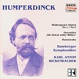 Engelbert Humperdinck - Shakespeare-Suiten Nr. 1 und 2 / Die Heirat wider Willen (Ouvertüre) / Humoreske - Karl Anton Rickenbacher