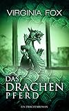 Das Drachenpferd (Ein Drachenroman - Band 3) by Fox Virginia