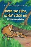 Komm zur Ruhe, schlaf schön ein: 40 Schlummer-Geschichten by Michaela Göbel, Sonja Spaltenstein