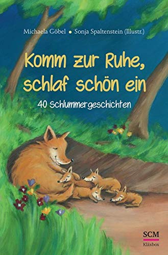 Komm zur Ruhe, schlaf schön ein: 40 Schlummer-Geschichten