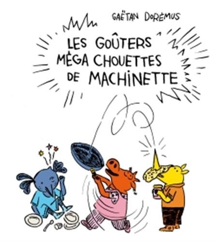 Les  goûters méga chouettes de Machinette