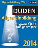 Duden Allgemeinbildung 2014: Das große Quiz fürs ganze Jahr by 