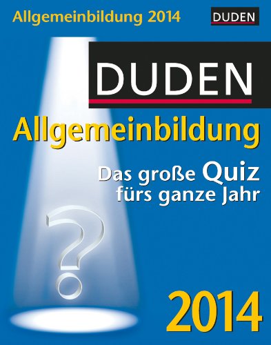 Duden Allgemeinbildung 2014: Das große Quiz fürs ganze Jahr