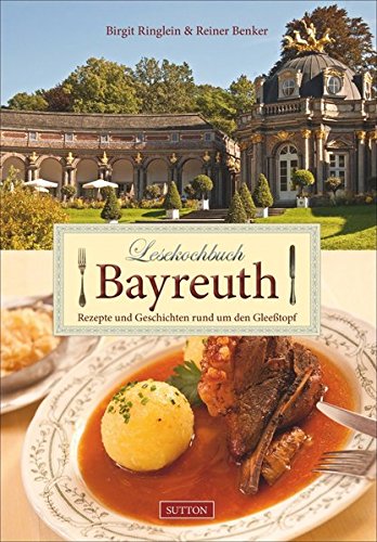 Download Lesekochbuch Bayreuth: Rezepte und Geschichten rund um den Gleeßtopf (Sutton Regionale Küche) Download Lesekochbuch Bayreuth: Rezepte und Geschichten rund um den Gleeßtopf (Sutton Regionale Küche)