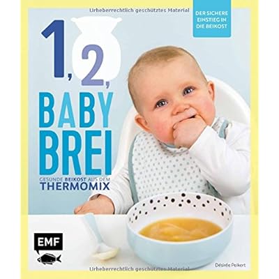 Eins, zwei, Babybrei - Der sichere Einstieg in die Beikost: Gesunde Beikost aus dem Thermomix