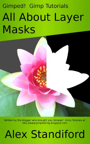 Gimped! Gimp Tutorials - All About Layer Masks (Gimped! Gimp Essentials Book 2) (English Edition)