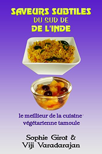 Download Saveurs Subtiles Du Sud De L'Inde: Le meilleur de la cuisine végétarienne tamoule Download Saveurs Subtiles Du Sud De L'Inde: Le meilleur de la cuisine végétarienne tamoule