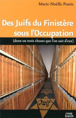 Des juifs du finistère sous l'occupation : Deux ou trois choses que l'on sait d'eux en ligne Des juifs du finistère sous l'occupation : Deux ou trois choses que l'on sait d'eux en ligne