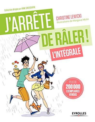 J'arrête de râler ! L'intégrale: 21 jours pour reprendre votre vie en main. J'arrête de râler ! L'intégrale: 21 jours pour reprendre votre vie en main.