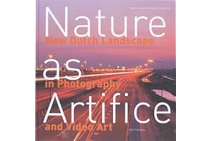 Nature as Artifice: New Dutch Landscape in Photography and Video Art 1989-The Present
