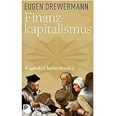 Finanzkapitalismus: Kapital und Christentum (Band 2) (Kapital & Christentum)