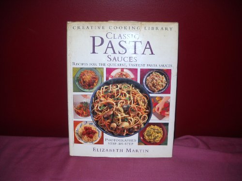 Classic Pasta Sauces: Great Recipes for the Quickest, Tastiest Pasta Sauces (Creative Cooking Library) by Elizabeth Martin (1997-02-02) en ligne Classic Pasta Sauces: Great Recipes for the Quickest, Tastiest Pasta Sauces (Creative Cooking Library) by Elizabeth Martin (1997-02-02) en ligne