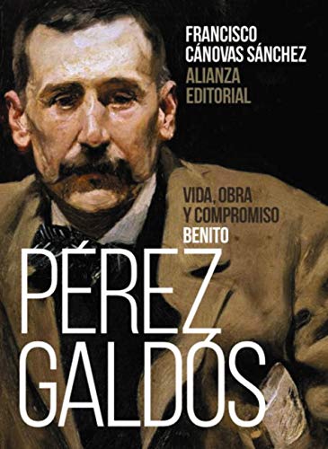 Benito Pérez Galdós. Vida, obra y compromiso, de Francisco Cánovas Sánchez