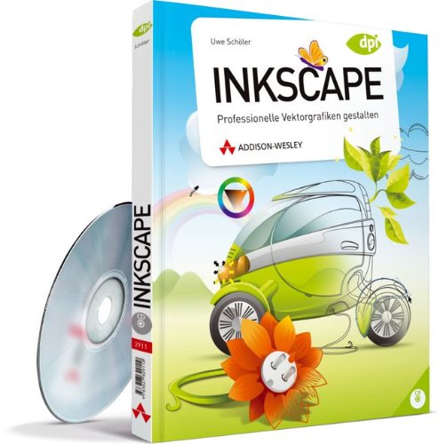 Inkscape - inkl. CD: Professionelle Vektorgrafiken gestalten (DPI Grafik)