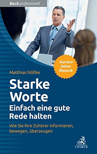 Download Starke Worte - Einfach eine gute Rede halten: Wie Sie Ihre Zuhörer informieren, bewegen, überzeugen Download Starke Worte - Einfach eine gute Rede halten: Wie Sie Ihre Zuhörer informieren, bewegen, überzeugen