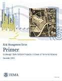 Image de FEMA 428: Primer for Design Safe Schools Projects in Case of Terrorist Attacks (Risk Management Series) (English Edition)