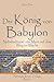 Der König von Babylon: Nebukadnezar -- ein Mann auf dem Weg zur Macht (Babylon-Trilogie 1) by Sylvia Renz