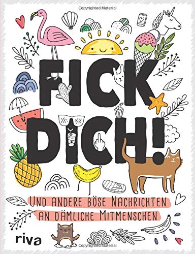 Fick dich!: Und andere böse Nachrichten an dämliche Mitmenschen - zum Ausmalen