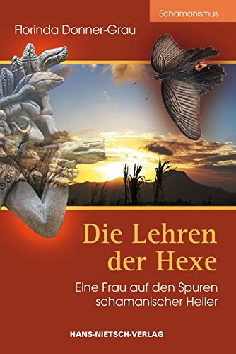 Die Lehren der Hexe - Eine Frau auf den Spuren schamanischer Heiler