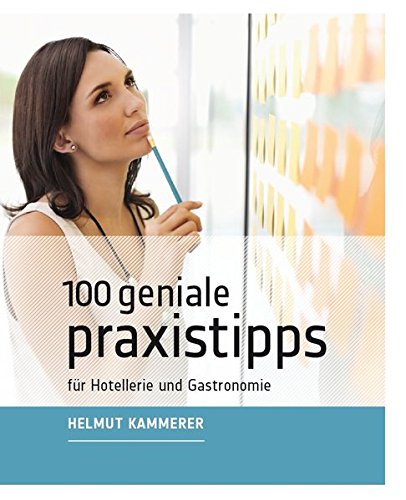 Download 100 geniale Praxistipps: für Hotellerie und Gastronomie Download 100 geniale Praxistipps: für Hotellerie und Gastronomie