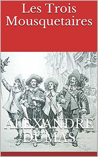 Book's Cover of Les Trois Mousquetaires: Edition intégrale - Version entièrement illustrée