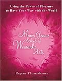 Mama Gena's School Of Womanly Arts: How To Use The Power Of Pleasure Mama Gena's School Of Womanly Arts: How To Use The Power Of Pleasure