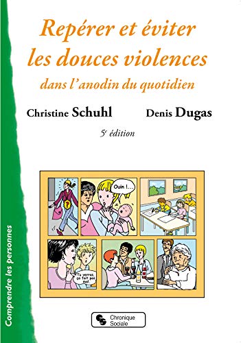 Repérer et éviter les douces violences dans l'anodin du quotidien Repérer et éviter les douces violences dans l'anodin du quotidien