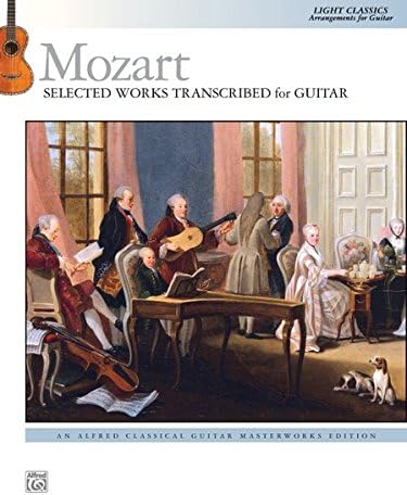 Mozart -- Selected Works Transcribed for Guitar: Light Classics Arrangements for Guitar (Alfred Classical Guitar Masterworks)