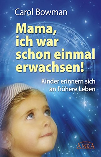 Download Mama, ich war schon einmal erwachsen! Kinder erinnern sich an frühere Leben