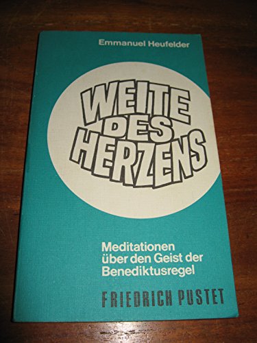 Weite des Herzens Meditationen über den Geist der Benediktusregel (Livre en allemand)