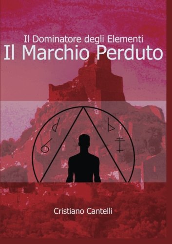 Il Dominatore degli Elementi - Il Marchio Perduto Il Dominatore degli Elementi - Il Marchio Perduto
