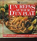 Un repas autour d'un plat : 400 recetes pratiques et savoureuses
