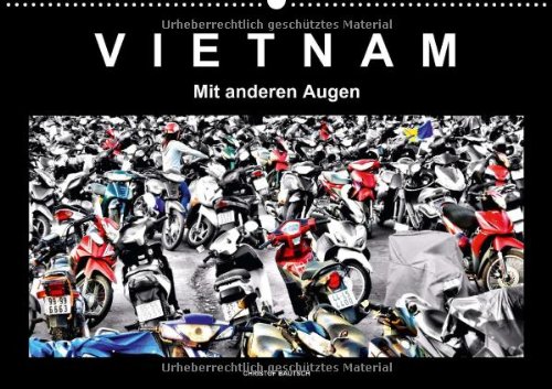 Vietnam - Mit anderen Augen (Wandkalender 2015 DIN A2 quer): Vietnam - Mit anderen Augen. Schwarzweiss mit Farbe (Monatskalender, 14 Seiten)