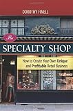 Image de The Specialty Shop: How to Create Your Own Unique and Profitable Retail Business