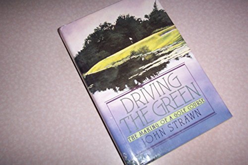 Driving the Green: The Making of a Golf Course by John Strawn (1991-07-11) gratuit Driving the Green: The Making of a Golf Course by John Strawn (1991-07-11) gratuit