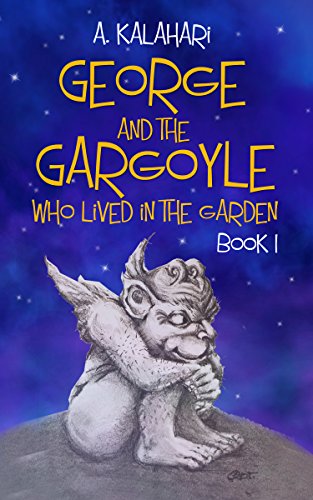 Download George And The Gargoyle Who Lived In The Garden (Book Book 1) Download George And The Gargoyle Who Lived In The Garden (Book Book 1)