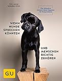 Image de Wenn Hunde sprechen könnten und Menschen richtig zuhören: Der ultimative Mensch-Hund-Ratgeber für