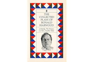 Collected Plays of Ronald Harwood: A Family; The Dresser; J. J. Farr; Another Time