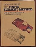 The Finite Element Method: Linear Static and Dynamic Finite Element Analysis The Finite Element Method: Linear Static and Dynamic Finite Element Analysis