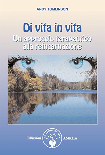 Di vita in vita: Un approccio terapeutico alla reincarnazione Di vita in vita: Un approccio terapeutico alla reincarnazione