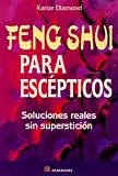 Image de Feng Shui Para Escepticos / Feng Shui For Skeptics: Soluciones Realies Sin Supersticion / Real Solutions Without Superstition